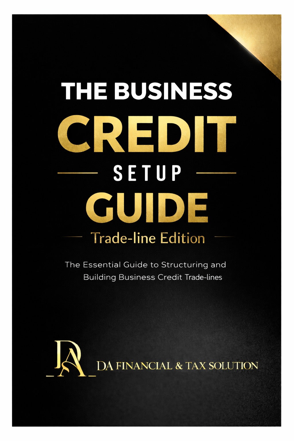 The Business Credit Setup Guide- Tradeline Edition